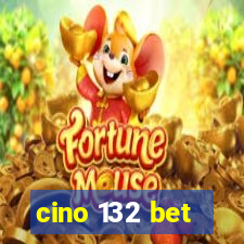 cino 132 bet